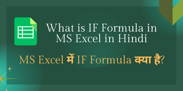 What is IF Formula in MS Excel